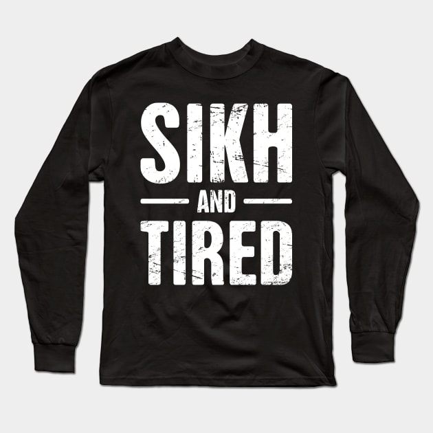 Sikh And Tired Long Sleeve T-Shirt by MeatMan